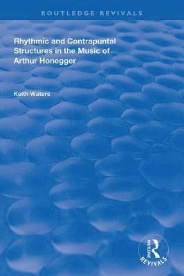 Rhythmic and Contrapuntal Structures in the Music of Arthur Honegger 1