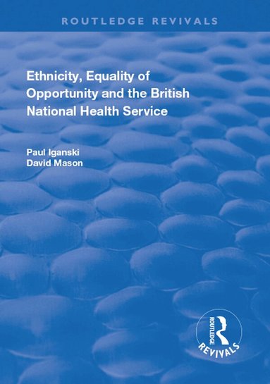 Paul Iganski, David Mason - Ethnicity, Equality of Opportunity and the British National Health Service, Häftad
