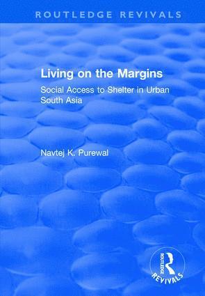 Navtej K. Purewal - Living on the Margins: Social Access to Shelter in Urban South Asia, Inbunden