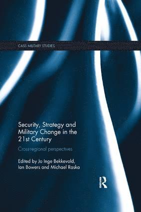 Jo Inge Bekkevold, Ian Bowers, Michael Raska, Norway) Bekkevold, Jo Inge (Norwegian Institute for Defence Studies, Singapore) Raska, Michael (Nanyang Technological University - Security, Strategy and Military Change in the 21st Century, Häftad