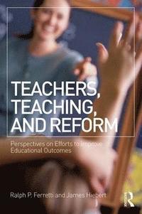 bokomslag Teachers, Teaching, and Reform