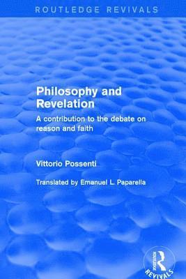 Vittorio Possenti - Philosophy and Revelation: A Contribution to the Debate on Reason and Faith, Inbunden