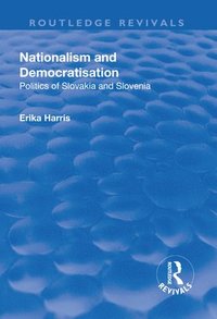 bokomslag Nationalism and Democratisation: Politics of Slovakia and Slovenia