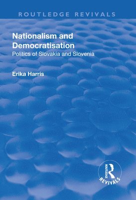 Nationalism and Democratisation: Politics of Slovakia and Slovenia 1