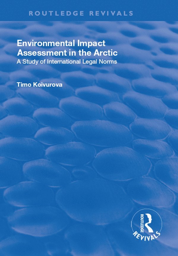 Timo Koivurova - Environmental Impact Assessment (EIA) in the Arctic, Häftad