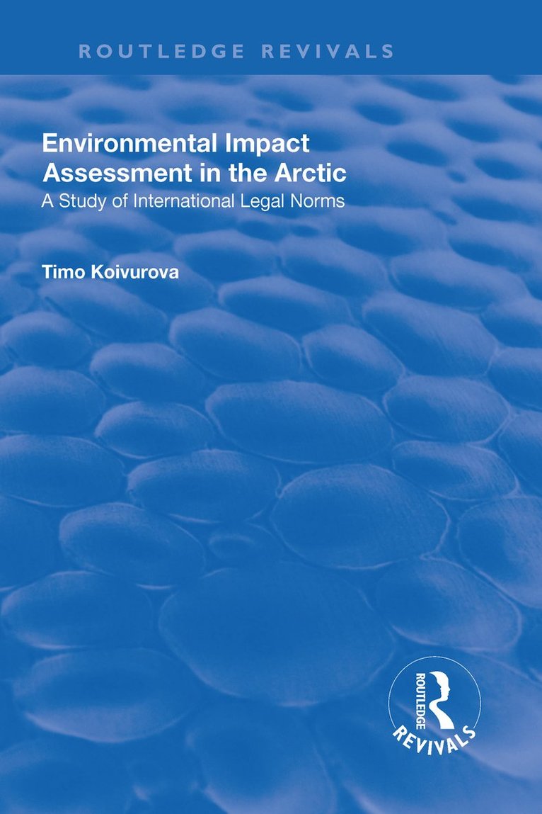 Timo Koivurova - Environmental Impact Assessment (EIA) in the Arctic, Inbunden