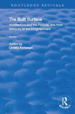 bokomslag Built Surface: v. 1: Architecture and the Visual Arts from Antiquity to the Enlightenment
