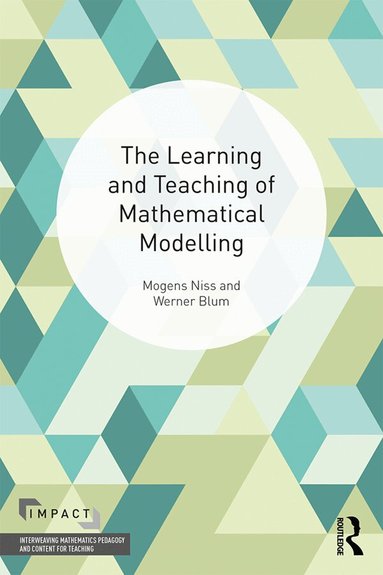 Mogens Niss, Werner Blum - Learning and Teaching of Mathematical Modelling, Häftad