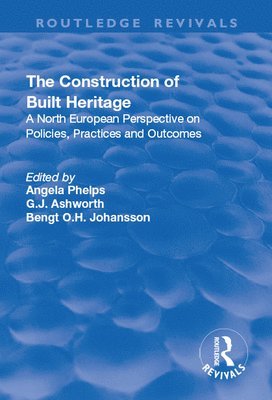 G.J. Ashworth, G. J. Ashworth, Angela Phelps - Construction of Built Heritage, Häftad