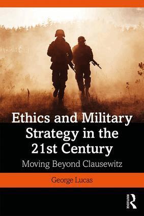 George Lucas, Jr. - Ethics and Military Strategy in the 21st Century, Häftad