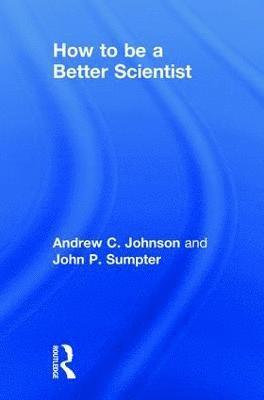 How to be a Better Scientist 1