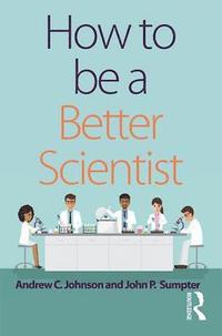 bokomslag How to be a Better Scientist