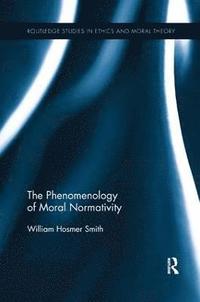 bokomslag The Phenomenology of Moral Normativity