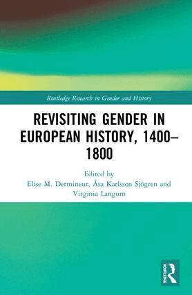 Elise M. Dermineur, Åsa Karlsson Sjögren, Virginia Langum - Revisiting Gender in European History, 1400–1800, Inbunden