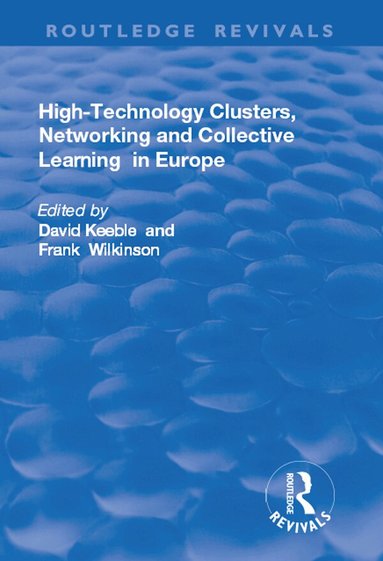 David Keeble, Frank Wilkinson - High-technology Clusters, Networking and Collective Learning in Europe, Inbunden