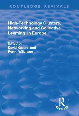 David Keeble, Frank Wilkinson - High-technology Clusters, Networking and Collective Learning in Europe, Inbunden