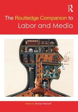 Richard Maxwell, USA) Maxwell, Richard (Queens College, CUNY - Routledge Companion to Labor and Media, Häftad