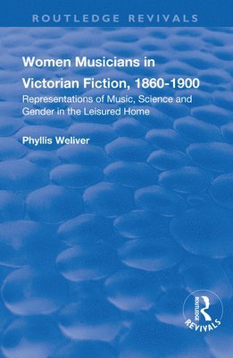 Phyllis Weliver - Women Musicians in Victorian Fiction, 1860-1900, Inbunden