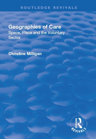 Christine Milligan - Geographies of Care, Inbunden
