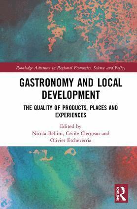 Nicola Bellini, Cécile Clergeau, Olivier Etcheverria - Gastronomy and Local Development, Inbunden