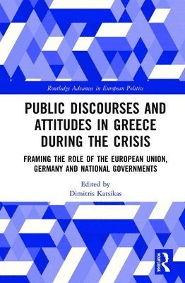 bokomslag Public Discourses and Attitudes in Greece during the Crisis