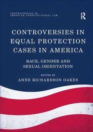 Anne Richardson Oakes - Controversies in Equal Protection Cases in America, Häftad