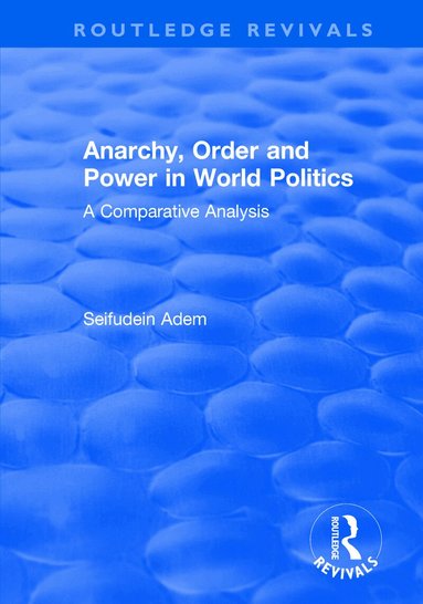 Seifudein Adem - Anarchy, Order and Power in World Politics, Häftad