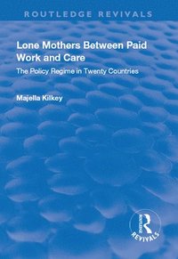 bokomslag Lone Mothers Between Paid Work and Care