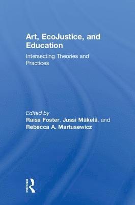 Raisa Foster, Jussi Mäkelä, Rebecca Martusewicz, Finland) Foster, Raisa (University of Tampere, Finland) Makela, Jussi (University of Tampere, USA) Martusewicz, Rebecca (Eastern Michigan University - Art, EcoJustice, and Education, Inbunden