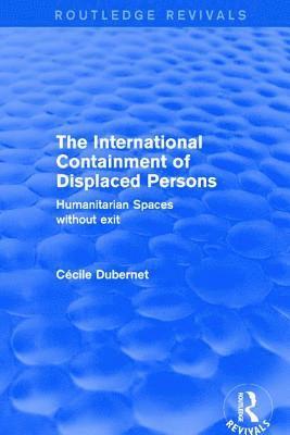Cecile Dubernet - International Containment of Displaced Persons, Inbunden