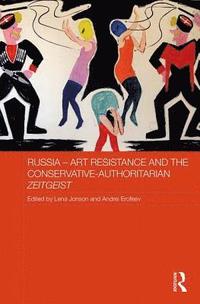 bokomslag Russia - Art Resistance and the Conservative-Authoritarian Zeitgeist