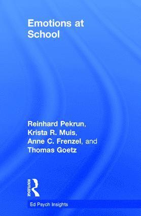 Reinhard Pekrun, Krista R. Muis, Anne C. Frenzel, Thomas Goetz - Emotions at School, Inbunden