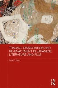bokomslag Trauma, Dissociation and Re-enactment in Japanese Literature and Film
