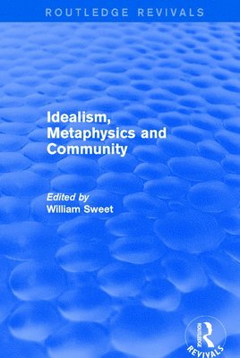 bokomslag Idealism, Metaphysics and Community