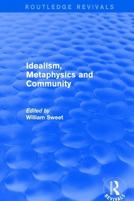 Idealism, Metaphysics and Community 1