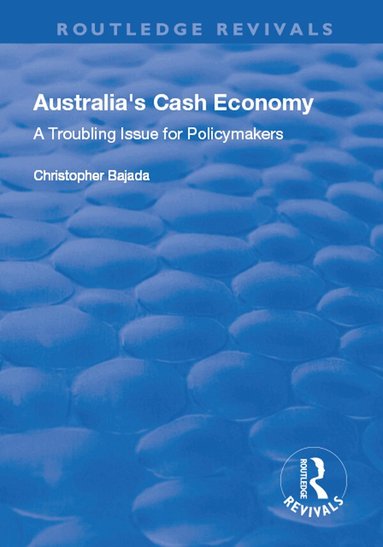 Christopher Bajada - Australia's Cash Economy: A Troubling Issue for Policymakers, Inbunden