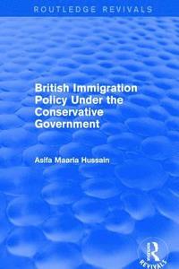 bokomslag British Immigration Policy Under the Conservative Government