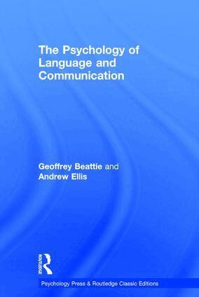 Geoffrey Beattie, Andrew W Ellis - Psychology of Language and Communication, Inbunden