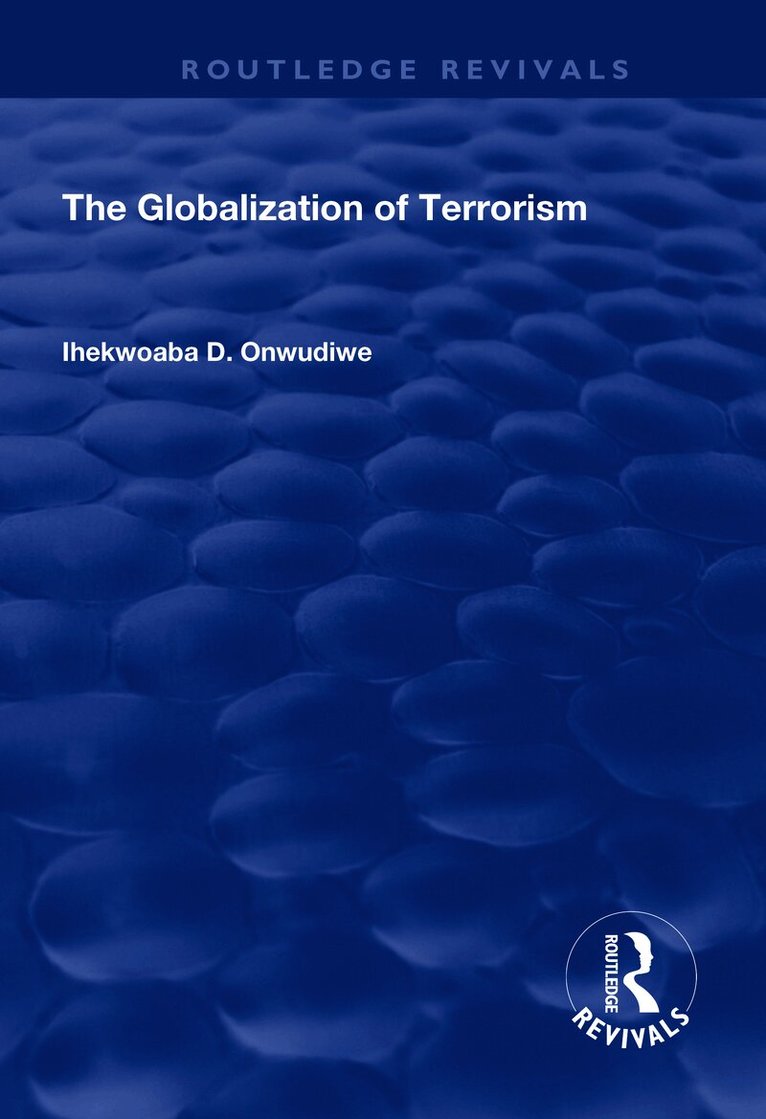 Ihekwoaba D. Onwudiwe - Globalization of Terrorism, Häftad
