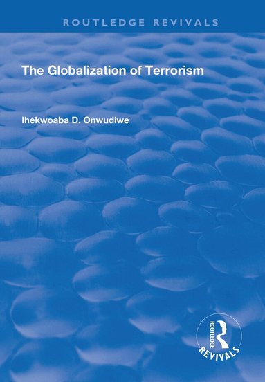 Ihekwoaba D. Onwudiwe - Globalization of Terrorism, Inbunden