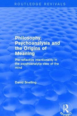 Philosophy, Psychoanalysis and the Origins of Meaning