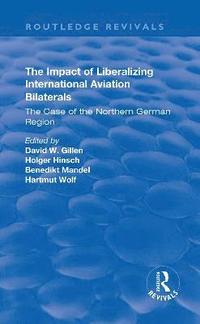 bokomslag The Impact of Liberalizing International Aviation Bilaterals: The Case of the Northern German Region