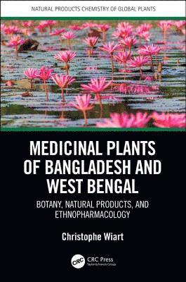 Christophe Wiart - Medicinal Plants of Bangladesh and West Bengal, Inbunden