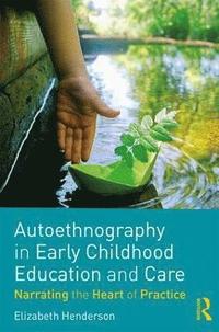 bokomslag Autoethnography in Early Childhood Education and Care