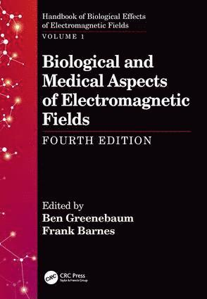 Ben Greenebaum, Frank Barnes, USA) Greenebaum, Ben (University of Wisconsin, Kenosha, USA) Barnes, Frank (University of Colorado, Boulder - Biological and Medical Aspects of Electromagnetic Fields, Fourth Edition, Inbunden