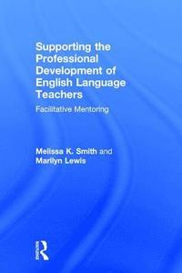 bokomslag Supporting the Professional Development of English Language Teachers