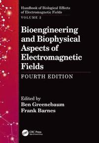bokomslag Bioengineering and Biophysical Aspects of Electromagnetic Fields, Fourth Edition