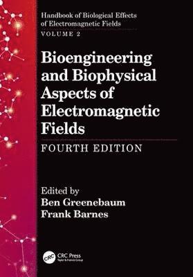 Bioengineering and Biophysical Aspects of Electromagnetic Fields, Fourth Edition 1