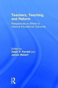 bokomslag Teachers, Teaching, and Reform