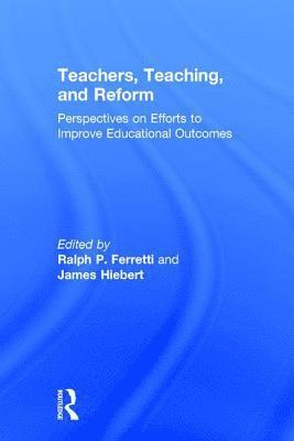 Teachers, Teaching, and Reform 1
